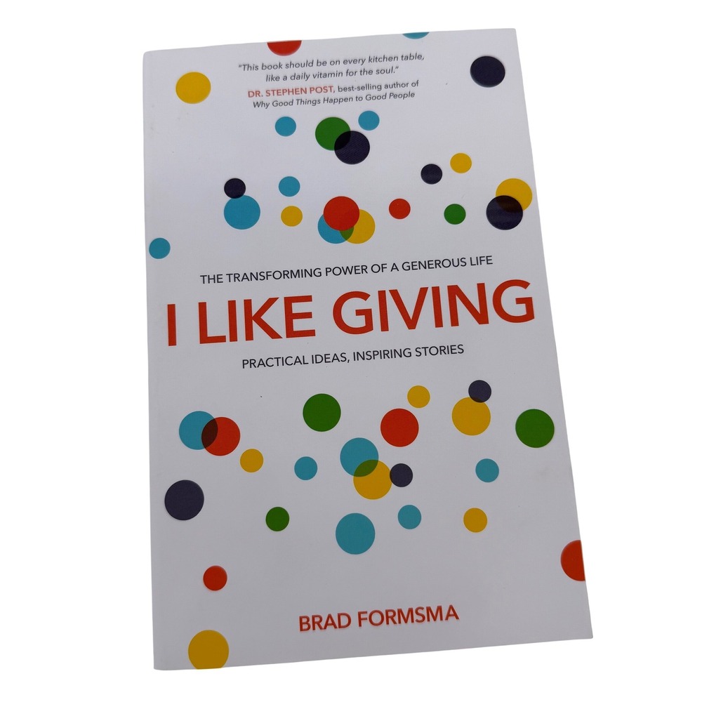 I Like Giving The Transforming Power Of A Generous Life By Brad‎ Formsma Book